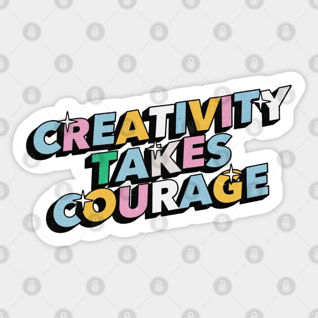 Creativity takes courage - Positive Vibes Motivation Quote Sticker by Tanguy44